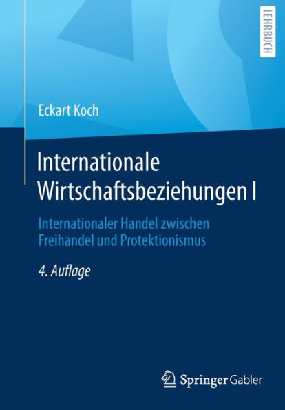 Internationale Wirtschaftsbeziehungen I: Internationaler Handel zwischen Freihandel und Protektionismus