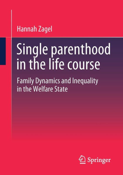 Single parenthood the life course: Family Dynamics and Inequality Welfare State