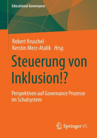 Title: Steuerung von Inklusion!?: Perspektiven auf Governance Prozesse im Schulsystem, Author: Robert Kruschel