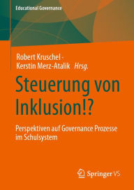 Title: Steuerung von Inklusion!?: Perspektiven auf Governance Prozesse im Schulsystem, Author: Robert Kruschel