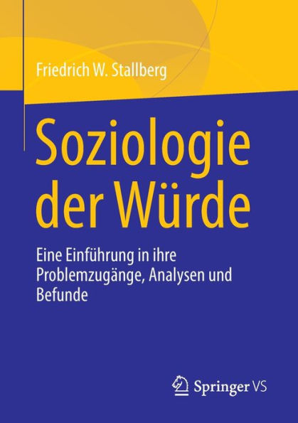 Soziologie der Würde: Eine Einführung ihre Problemzugänge, Analysen und Befunde