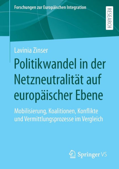 Politikwandel in der Netzneutralitï¿½t auf europï¿½ischer Ebene: Mobilisierung, Koalitionen, Konflikte und Vermittlungsprozesse im Vergleich