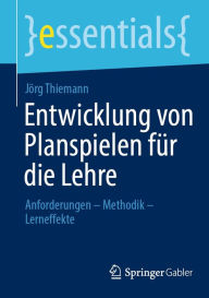 Title: Entwicklung von Planspielen für die Lehre: Anforderungen - Methodik - Lerneffekte, Author: Jörg Thiemann