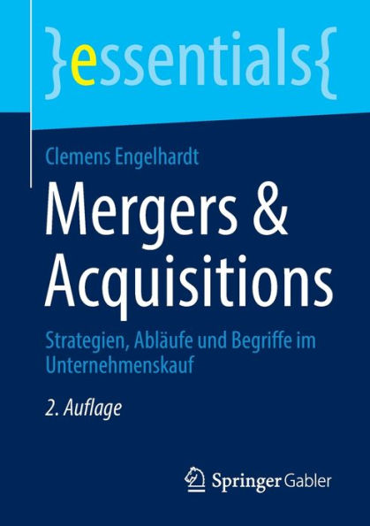 Mergers & Acquisitions: Strategien, Abläufe und Begriffe im Unternehmenskauf
