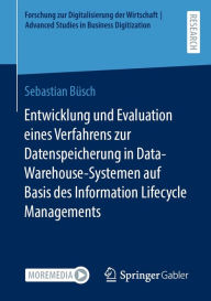 Title: Entwicklung und Evaluation eines Verfahrens zur Datenspeicherung in Data-Warehouse-Systemen auf Basis des Information Lifecycle Managements, Author: Sebastian Büsch