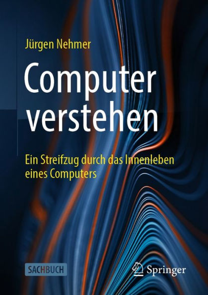 Computer verstehen: Ein Streifzug durch das Innenleben eines Computers