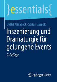 Title: Inszenierung und Dramaturgie für gelungene Events, Author: Detlef Altenbeck