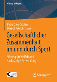 Title: Gesellschaftlicher Zusammenhalt im und durch Sport: Bildung für Vielfalt und Nachhaltige Entwicklung, Author: Petra Gieß-Stüber