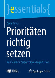 Title: Prioritï¿½ten richtig setzen: Wie Sie Ihre Zeit erfolgreich gestalten, Author: Zach Davis