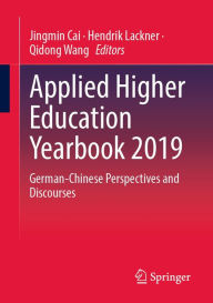 Title: Applied Higher Education Yearbook 2019: German-Chinese Perspectives and Discourses, Author: Jingmin Cai