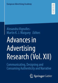 Title: Advances in Advertising Research (Vol. XII): Communicating, Designing and Consuming Authenticity and Narrative, Author: Alexandra Vignolles