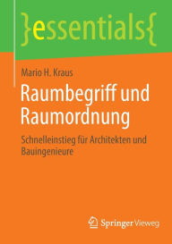Title: Raumbegriff und Raumordnung: Schnelleinstieg für Architekten und Bauingenieure, Author: Mario H. Kraus