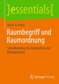 Title: Raumbegriff und Raumordnung: Schnelleinstieg für Architekten und Bauingenieure, Author: Mario H. Kraus