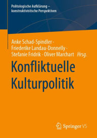 Title: Konfliktuelle Kulturpolitik, Author: Anke Schad-Spindler