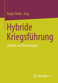 Title: Hybride Kriegsfï¿½hrung: Zukunft und Technologien, Author: Ralph Thiele
