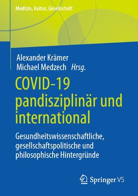 Covid-19 pandisziplinär und international: Gesundheitswissenschaftliche, gesellschaftspolitische philosophische Hintergründe