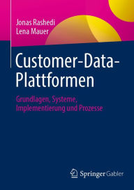 Title: Customer-Data-Plattformen: Grundlagen, Systeme, Implementierung und Prozesse, Author: Jonas Rashedi