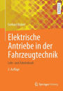 Elektrische Antriebe in der Fahrzeugtechnik: Lehr- und Arbeitsbuch
