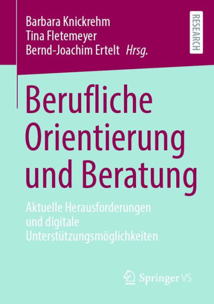 Berufliche Orientierung und Beratung: Aktuelle Herausforderungen und digitale Unterstützungsmöglichkeiten