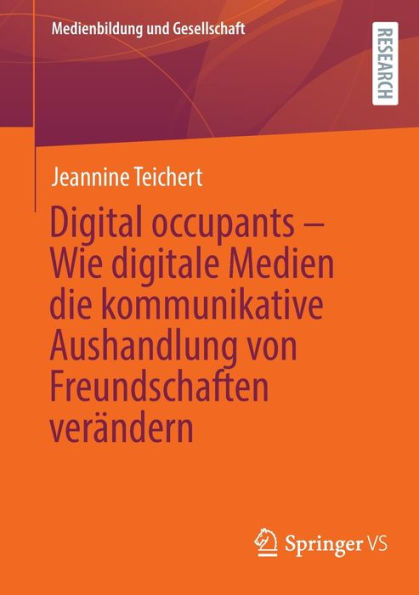 Digital occupants - Wie digitale Medien die kommunikative Aushandlung von Freundschaften verändern