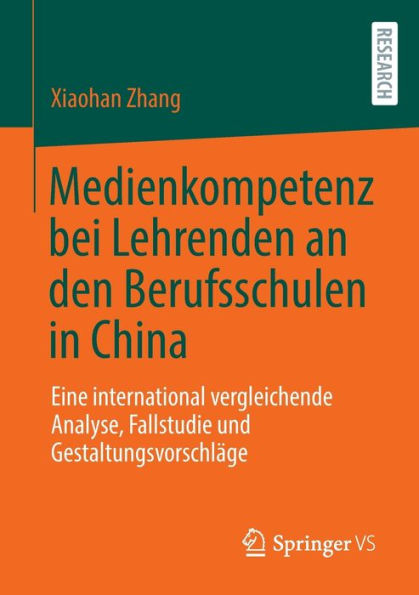 Medienkompetenz bei Lehrenden an den Berufsschulen China: Eine international vergleichende Analyse, Fallstudie und Gestaltungsvorschläge