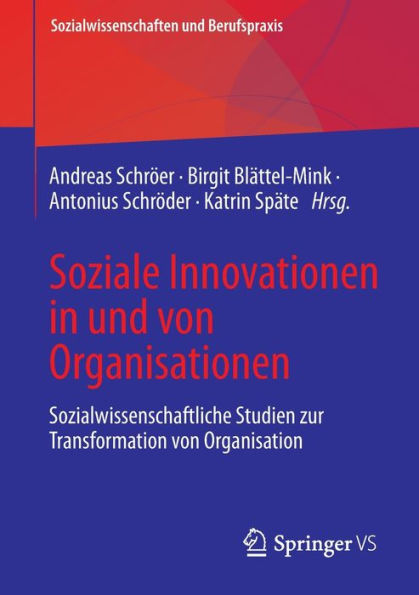 Soziale Innovationen und von Organisationen: Sozialwissenschaftliche Studien zur Transformation Organisation