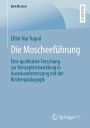 Die Moscheeführung: Eine qualitative Forschung zur Konzeptentwicklung in Auseinandersetzung mit der Kirchenpädagogik