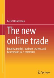 Title: The new online trade: Business models, business systems and benchmarks in e-commerce, Author: Gerrit Heinemann