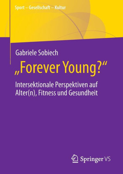 "Forever Young?": Intersektionale Perspektiven auf Alter(n), Fitness und Gesundheit