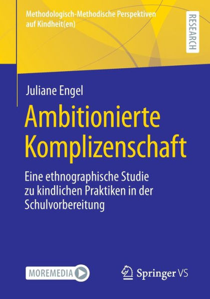 Ambitionierte Komplizenschaft: Eine ethnographische Studie zu kindlichen Praktiken in der Schulvorbereitung