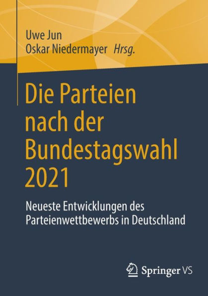 Die Parteien nach der Bundestagswahl 2021: Neueste Entwicklungen des Parteienwettbewerbs Deutschland