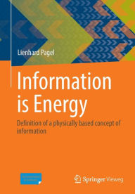Title: Information is Energy: Definition of a physically based concept of information, Author: Lienhard Pagel
