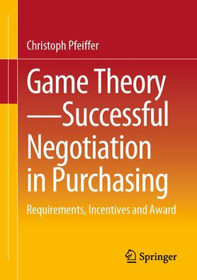 Game Theory - Successful Negotiation Purchasing: Requirements, Incentives and Award