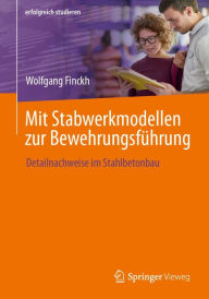 Title: Mit Stabwerkmodellen zur Bewehrungsfï¿½hrung: Detailnachweise im Stahlbetonbau, Author: Wolfgang Finckh