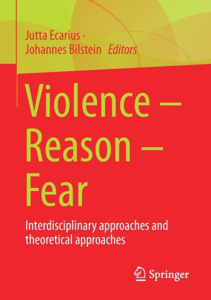 Violence - Reason Fear: Interdisciplinary approaches and theoretical