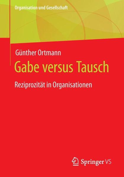 Gabe versus Tausch: Reziprozitï¿½t in Organisationen