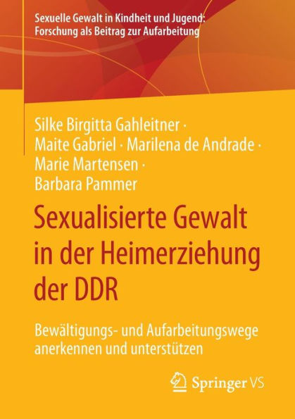 Sexualisierte Gewalt der Heimerziehung DDR: Bewï¿½ltigungs- und Aufarbeitungswege anerkennen unterstï¿½tzen