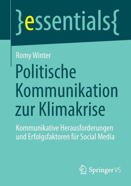 Politische Kommunikation zur Klimakrise: Kommunikative Herausforderungen und Erfolgsfaktoren für Social Media