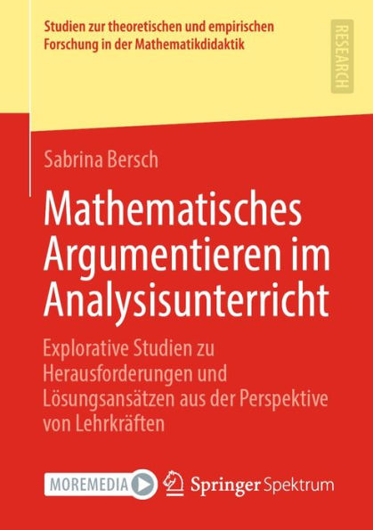 Mathematisches Argumentieren im Analysisunterricht: Explorative Studien zu Herausforderungen und Lösungsansätzen aus der Perspektive von Lehrkräften