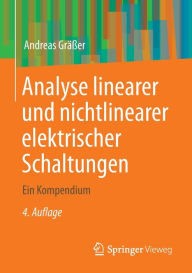 Title: Analyse linearer und nichtlinearer elektrischer Schaltungen: Ein Kompendium, Author: Andreas Gräßer