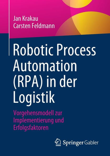 Robotic Process Automation (RPA) der Logistik: Vorgehensmodell zur Implementierung und Erfolgsfaktoren