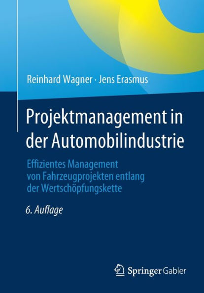 Projektmanagement der Automobilindustrie: Effizientes Management von Fahrzeugprojekten entlang Wertschöpfungskette