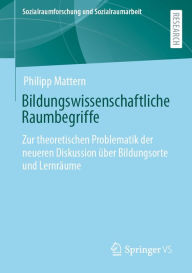 Title: Bildungswissenschaftliche Raumbegriffe: Zur theoretischen Problematik der neueren Diskussion über Bildungsorte und Lernräume, Author: Philipp Mattern