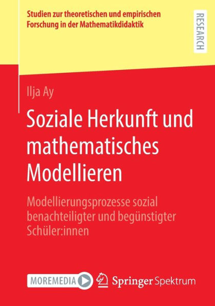 Soziale Herkunft und mathematisches Modellieren: Modellierungsprozesse sozial benachteiligter und begï¿½nstigter Schï¿½ler:innen