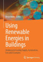 Using Renewable Energies in Buildings: Heating and Cooling Supply, Automation, Executed Examples
