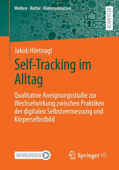 Self-Tracking im Alltag: Qualitative Aneignungsstudie zur Wechselwirkung zwischen Praktiken der digitalen Selbstvermessung und Kï¿½rperselbstbild