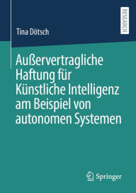 Title: Außervertragliche Haftung für Künstliche Intelligenz am Beispiel von autonomen Systemen, Author: Tina Dötsch