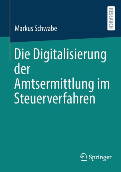 Die Digitalisierung der Amtsermittlung im Steuerverfahren