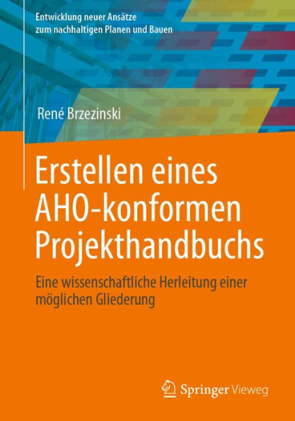 Erstellen eines AHO-konformen Projekthandbuchs: Eine wissenschaftliche Herleitung einer mï¿½glichen Gliederung