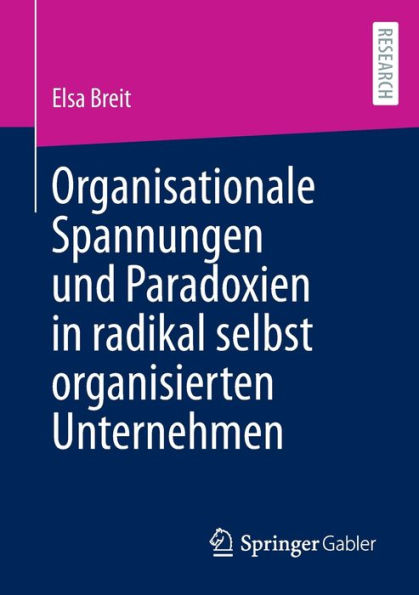 Organisationale Spannungen und Paradoxien radikal selbst organisierten Unternehmen